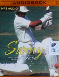Sunny Days - Sunil Gavaskar's Own Story written by Sunil Gavaskar performed by Avinash Kumar Singh on MP3 CD (Unabridged)